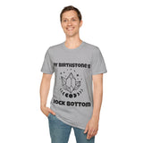 "My Birthstone is Rock Bottom" Unisex Softstyle T-Shirt