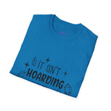 "It Isn't Hoarding If It's Crystals" Unisex Softstyle T-Shirt