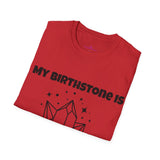 "My Birthstone is Rock Bottom" Unisex Softstyle T-Shirt