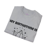 "My Birthstone is Rock Bottom" Unisex Softstyle T-Shirt