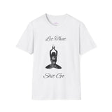 "Let That Shit Go" Unisex Softstyle T-Shirt