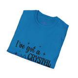 "I've Got a Crystal for That" Unisex Softstyle T-Shirt