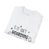 "It Isn't Hoarding If It's Crystals" Unisex Softstyle T-Shirt