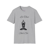 "Let That Shit Go" Unisex Softstyle T-Shirt