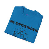 "My Birthstone is Rock Bottom" Unisex Softstyle T-Shirt