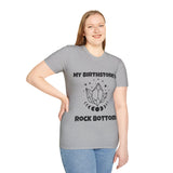 "My Birthstone is Rock Bottom" Unisex Softstyle T-Shirt