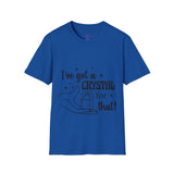 "I've Got a Crystal for That" Unisex Softstyle T-Shirt