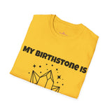 "My Birthstone is Rock Bottom" Unisex Softstyle T-Shirt