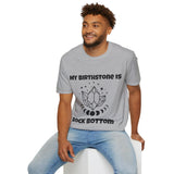 "My Birthstone is Rock Bottom" Unisex Softstyle T-Shirt